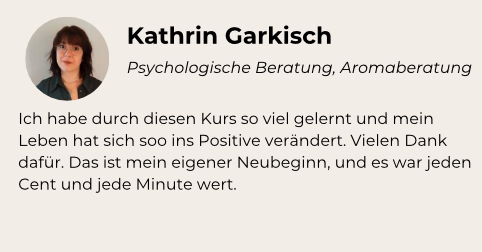 Kundenstimme Kathrin Garkisch, Psychologische Beratung, Aromaberatung