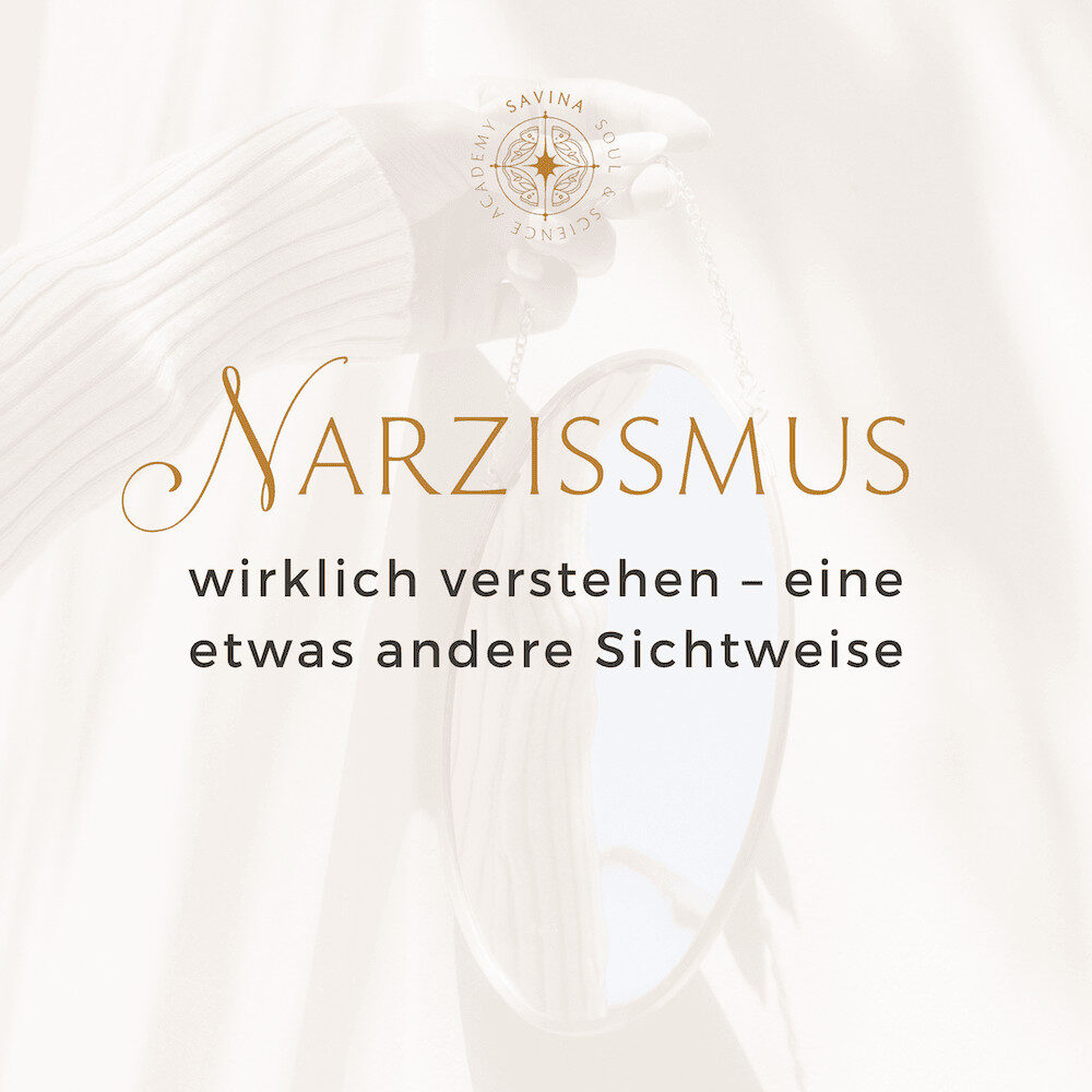 Savina Traumasensible Ausbildung Soul and Science Academy Narzissmus